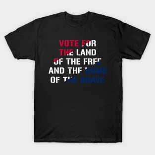 Vote for the land of the free and the home of the brave! The Star-Spangled Banner! T-Shirt